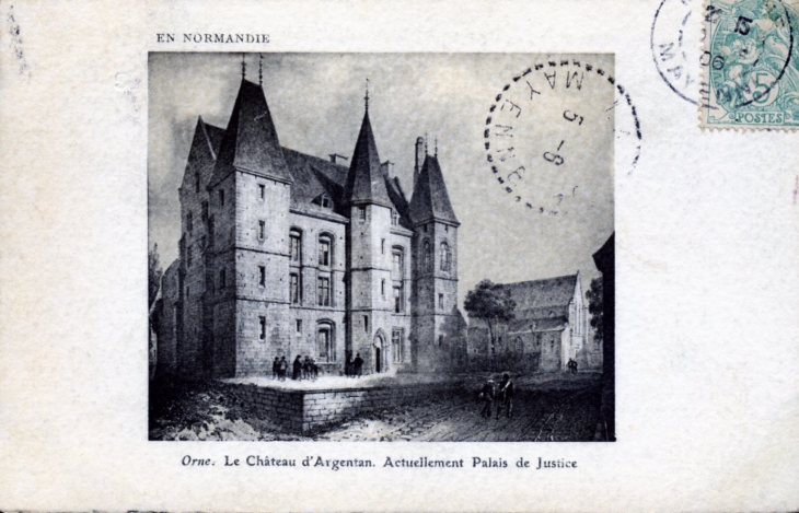 Le Château, actuellement Palais de Justice, vers 1906 (carte postale ancienne). - Argentan